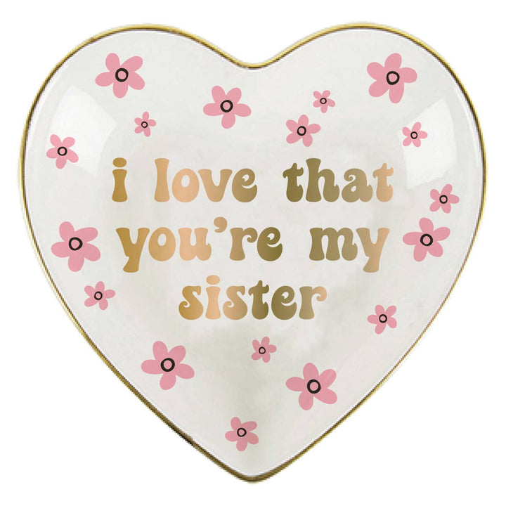 Trinket Dish | I Love That You Are My Sister