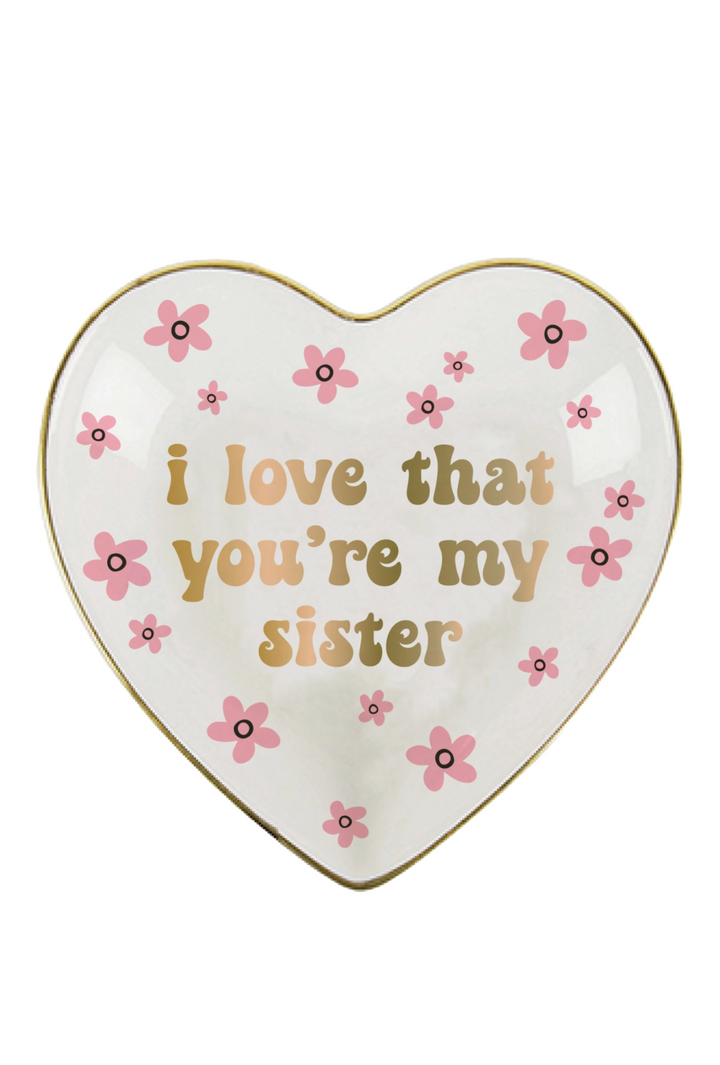 I Love That Youre My Sister Trinket Dish