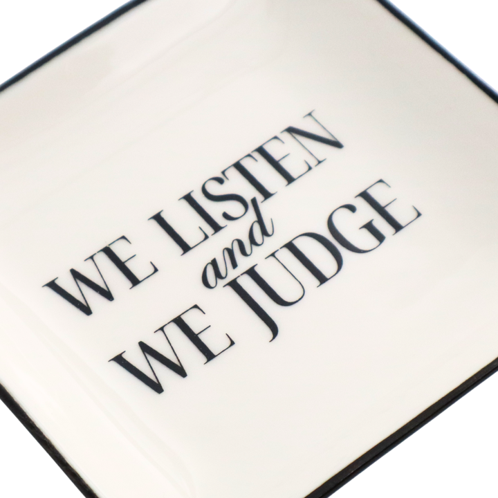 Square Trinket Tray We Listen and We Judge