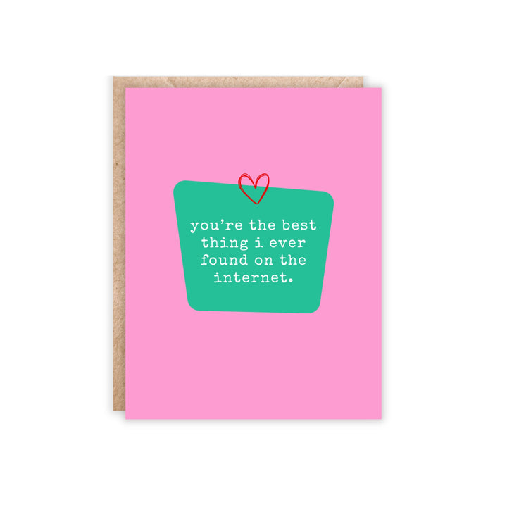 You're the best thing I ever found on the internet