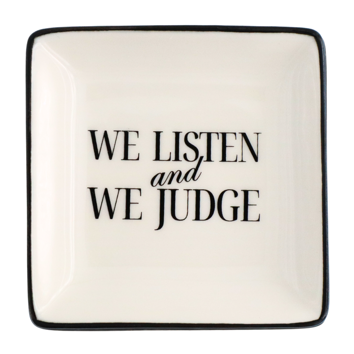 Square Trinket Tray We Listen and We Judge