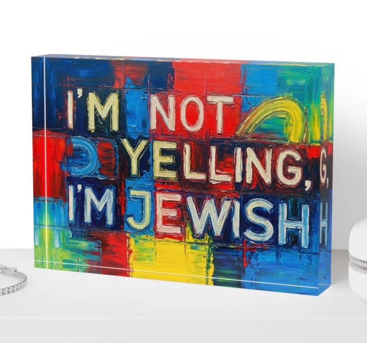 I’m Not Yelling I’m Jewish Crystal Block 